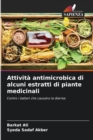 Attivita antimicrobica di alcuni estratti di piante medicinali - Book