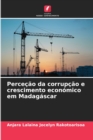 Percecao da corrupcao e crescimento economico em Madagascar - Book