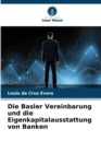Die Basler Vereinbarung und die Eigenkapitalausstattung von Banken - Book