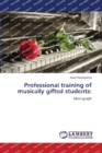 Professional training of musically gifted students - Book