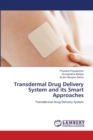 Transdermal Drug Delivery System and its Smart Approaches - Book
