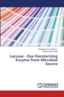 Laccase - Dye Decolorizing Enzyme from Microbial Source - Book