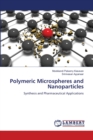 Polymeric Microspheres and Nanoparticles - Book