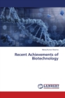 Recent Achievements of Biotechnology - Book