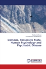Demons, Possessive State, Human Psychology and Psychiatric Disease - Book