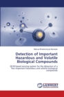 Detection of Important Hazardous and Volatile Biological Compounds - Book
