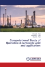 Computational Study of Quinoline-4-carboxylic acid and application - Book