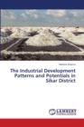 The Industrial Development Patterns and Potentials in Sikar District - Book