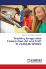 Teaching Imaginative Composition Art and Craft in Ugandan Schools - Book