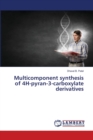 Multicomponent synthesis of 4H-pyran-3-carboxylate derivatives - Book
