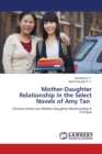 Mother-Daughter Relationship in the Select Novels of Amy Tan - Book