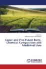 Caper and Five-Flavor Berry, Chemical Composition and Medicinal Uses - Book