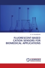 Fluorescent-Based Cation Sensors for Biomedical Applications - Book