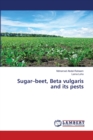 Sugar-beet, Beta vulgaris and its pests - Book