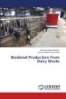 Biodiesel Production from Dairy Waste - Book