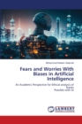 Fears and Worries With Biases in Artificial Intelligence - Book