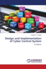 Design and Implementation of Cyber Control System - Book