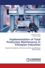 Implementation of Total Productive Maintenance in Ethiopian Industries - Book