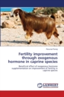 Fertility improvement through exogenous hormone in caprine species - Book