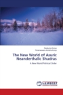 The New World of Asuric Neanderthalic Shudras - Book