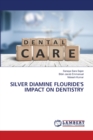 Silver Diamine Flouride's Impact on Dentistry - Book