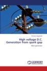 High voltage D.C. Generation from spark gap - Book