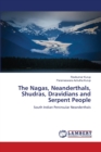 The Nagas, Neanderthals, Shudras, Dravidians and Serpent People - Book