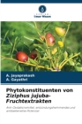 Phytokonstituenten von Ziziphus jujuba-Fruchtextrakten - Book