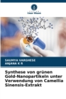 Synthese von grunen Gold-Nanopartikeln unter Verwendung von Camellia Sinensis-Extrakt - Book
