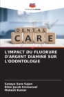 L'Impact Du Fluorure d'Argent Diamine Sur l'Odontologie - Book