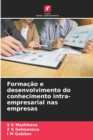 Formacao e desenvolvimento do conhecimento intra-empresarial nas empresas - Book