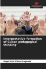 Interpretative formation of Cuban pedagogical thinking - Book