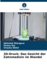 3D-Druck : Das Gesicht der Zahnmedizin im Wandel - Book