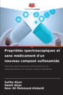 Proprietes spectroscopiques et sans medicament d'un nouveau compose sulfonamide - Book