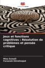 Jeux et fonctions cognitives : Resolution de problemes et pensee critique - Book