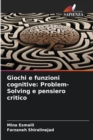 Giochi e funzioni cognitive : Problem-Solving e pensiero critico - Book