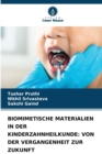 Biomimetische Materialien in Der Kinderzahnheilkunde : Von Der Vergangenheit Zur Zukunft - Book