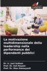 La motivazione multidimensionale della leadership nella performance dei dipendenti pubblici - Book