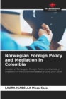 Norwegian Foreign Policy and Mediation in Colombia - Book