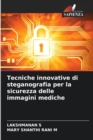Tecniche innovative di steganografia per la sicurezza delle immagini mediche - Book