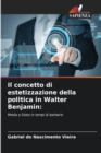 Il concetto di estetizzazione della politica in Walter Benjamin - Book