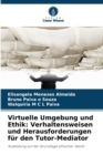 Virtuelle Umgebung und Ethik : Verhaltensweisen und Herausforderungen fur den Tutor-Mediator - Book