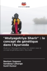 "Atulyagotriya Sharir" : le concept de genetique dans l'Ayurveda - Book