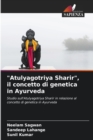 "Atulyagotriya Sharir", il concetto di genetica in Ayurveda - Book