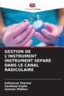 Gestion de l'Instrument Instrument Separe Dans Le Canal Radiculaire - Book