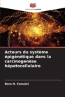 Acteurs du systeme epigenetique dans la carcinogenese hepatocellulaire - Book