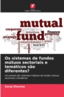 Os sistemas de fundos mutuos sectoriais e tematicos sao diferentes? - Book