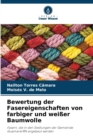 Bewertung der Fasereigenschaften von farbiger und weisser Baumwolle - Book