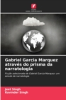 Gabriel Garcia Marquez atraves do prisma da narratologia - Book