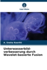 Unterwasserbild- verbesserung durch Wavelet-basierte Fusion - Book